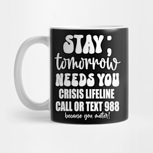 Retro 988 Crisis Hotline Stay Tomorrow Needs You Mug